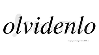Olvidenlo no lleva tilde con vocal tónica en la «e»