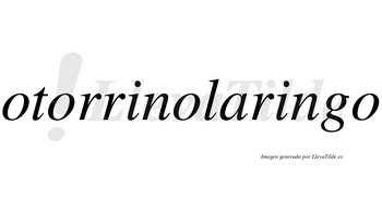 Otorrinolaringo  no lleva tilde con vocal tónica en la segunda «i»