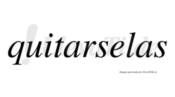 Quitarselas  no lleva tilde con vocal tónica en la «e»