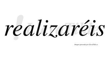 Realizaréis  lleva tilde con vocal tónica en la segunda «e»