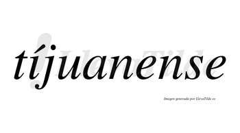 Tíjuanense lleva tilde con vocal tónica en la «i»