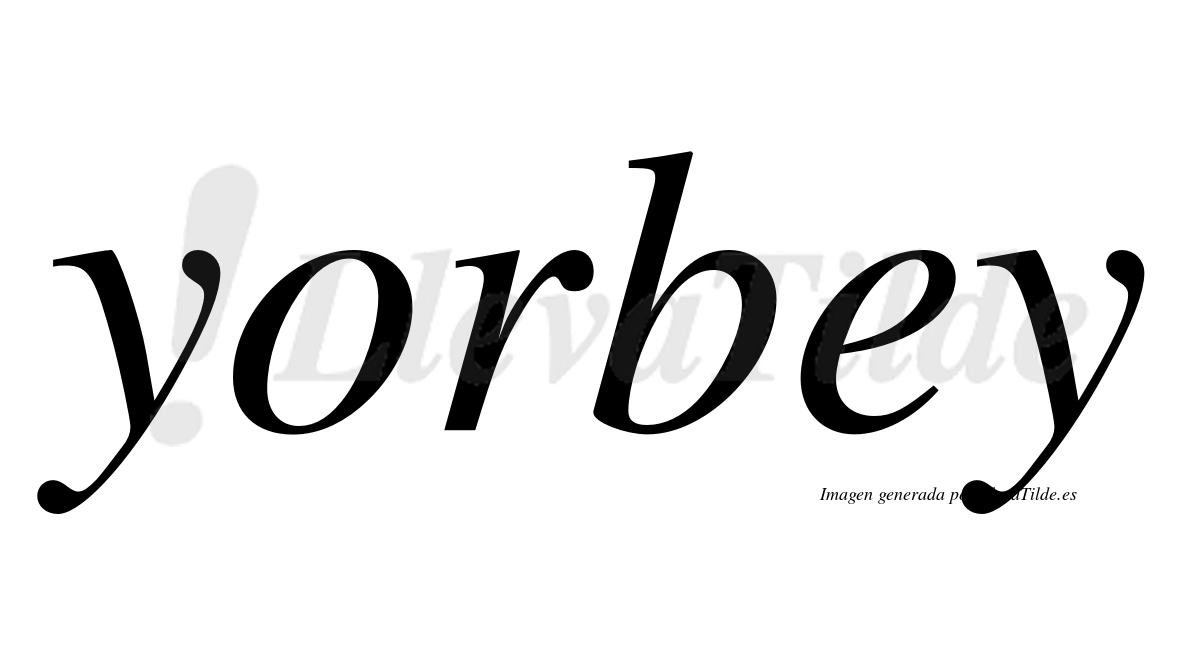 Yorbey  no lleva tilde con vocal tónica en la "e"