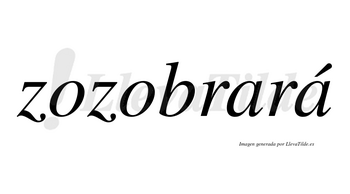 Zozobrará  lleva tilde con vocal tónica en la segunda «a»