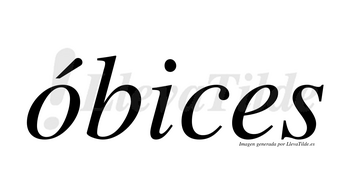 Óbices lleva tilde con vocal tónica en la «o»