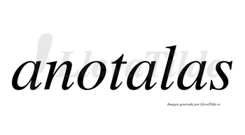 Anotalas  no lleva tilde con vocal tónica en la segunda «a»