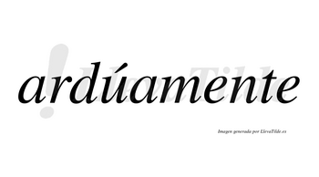 Ardúamente lleva tilde con vocal tónica en la «u»