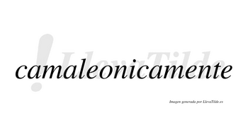 Camaleonica no lleva tilde con vocal tónica en la «i»