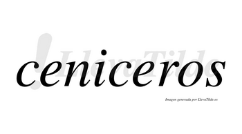 Ceniceros  no lleva tilde con vocal tónica en la segunda «e»