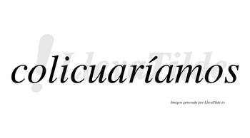 Colicuaríamos  lleva tilde con vocal tónica en la segunda «i»