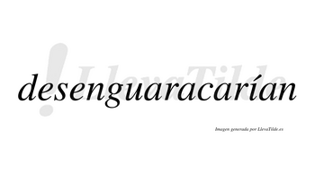 Desenguaracarían  lleva tilde con vocal tónica en la «i»