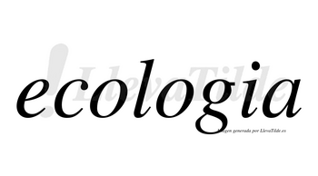 Ecologia no lleva tilde con vocal tónica en la segunda «o»