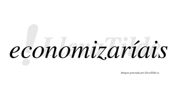 Economizaríais  lleva tilde con vocal tónica en la segunda «i»
