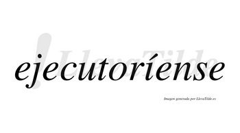 Ejecutoríense  lleva tilde con vocal tónica en la «i»
