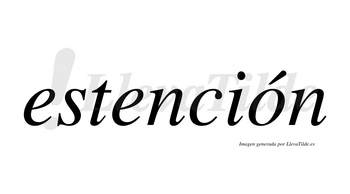 Estención  lleva tilde con vocal tónica en la «o»