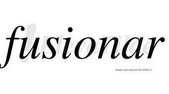 Fusionar no lleva tilde con vocal tónica en la «a»