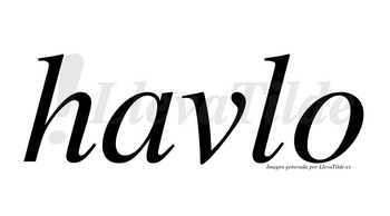Havlo  no lleva tilde con vocal tónica en la «a»