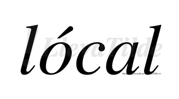 Lócal lleva tilde con vocal tónica en la «o»