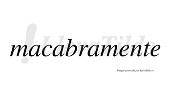 Macabra  no lleva tilde con vocal tónica en la segunda «a»