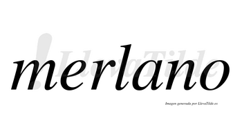 Merlano  no lleva tilde con vocal tónica en la «a»