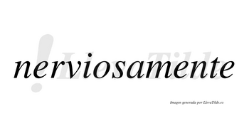 Nerviosa no lleva tilde con vocal tónica en la «o»