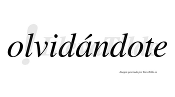 Olvidándote  lleva tilde con vocal tónica en la «a»