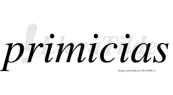 Primicias  no lleva tilde con vocal tónica en la segunda «i»