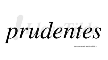Prudentes  no lleva tilde con vocal tónica en la primera «e»