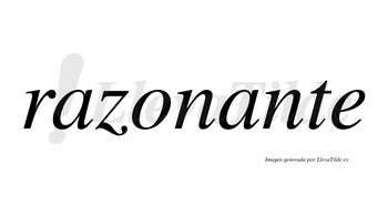 Razonante  no lleva tilde con vocal tónica en la segunda «a»