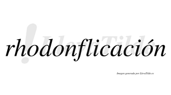 Rhodonflicación  lleva tilde con vocal tónica en la tercera «o»