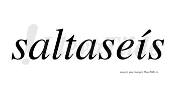 Saltaseís lleva tilde con vocal tónica en la «i»