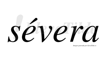Sévera  lleva tilde con vocal tónica en la primera «e»