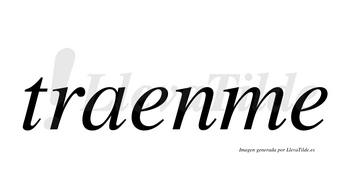 Traenme  no lleva tilde con vocal tónica en la primera «e»