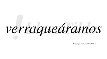 Verraqueáramos  lleva tilde con vocal tónica en la segunda «a»