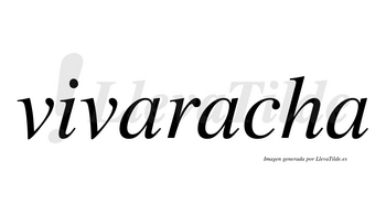 Vivaracha no lleva tilde con vocal tónica en la segunda «a»