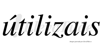 Útilizais  lleva tilde con vocal tónica en la «u»
