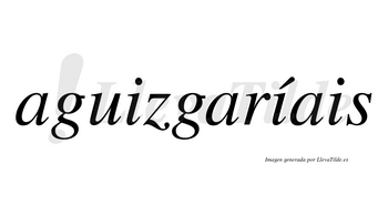 Aguizgaríais  lleva tilde con vocal tónica en la segunda «i»