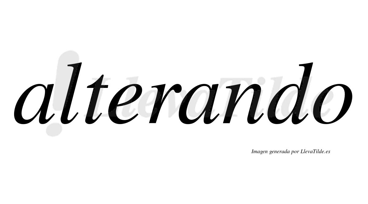 Alterando  no lleva tilde con vocal tónica en la segunda "a"