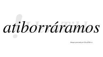 Atiborráramos  lleva tilde con vocal tónica en la segunda «a»