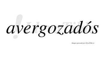 Avergozadós  lleva tilde con vocal tónica en la segunda «o»