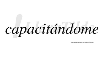 Capacitándome  lleva tilde con vocal tónica en la tercera «a»