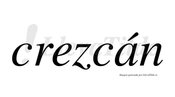 Crezcán  lleva tilde con vocal tónica en la «a»