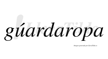 Gúardaropa  lleva tilde con vocal tónica en la «u»