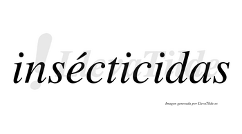 Insécticidas  lleva tilde con vocal tónica en la «e»