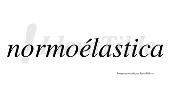 Normoélastica  lleva tilde con vocal tónica en la «e»