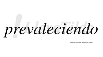 Prevaleciendo no lleva tilde con vocal tónica en la tercera «e»