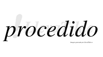 Procedido no lleva tilde con vocal tónica en la «i»