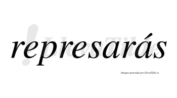 Represarás  lleva tilde con vocal tónica en la segunda «a»