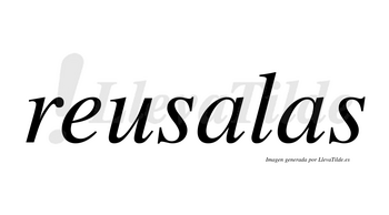 Reusalas no lleva tilde con vocal tónica en la primera «a»