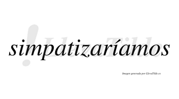 Simpatizaríamos  lleva tilde con vocal tónica en la tercera «i»