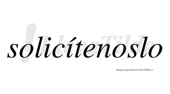 Solicítenoslo lleva tilde con vocal tónica en la segunda «i»